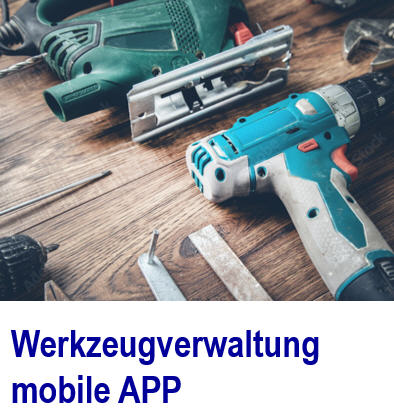 Was sollte eine Werkzeugverwaltung-APP leisten Werkzeugverwaltung-APP, Werkzeug, Handwerksbetrieb, Handwerk, Inventar-Sofftare, Verwaltung,Werkzeugkasten, Werkzeugbau